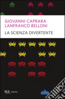 La scienza divertente libro di Caprara Giovanni; Belloni Lanfranco