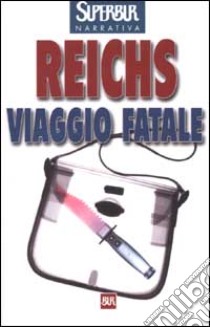 Viaggio fatale libro di Reichs Kathy