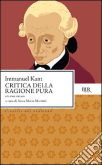 Critica della ragione pura libro di Kant Immanuel; Marietti A. M. (cur.)