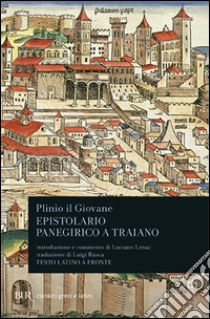 Epistolario. Panegirico a Traiano. Testo latino a fronte libro di Plinio il Giovane