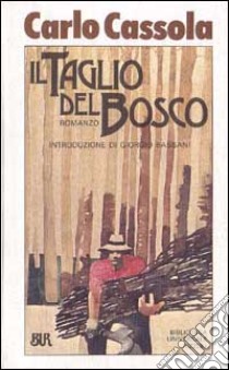 Il taglio del bosco-Rosa Gagliardi-Le amiche libro di CASSOLA CARLO