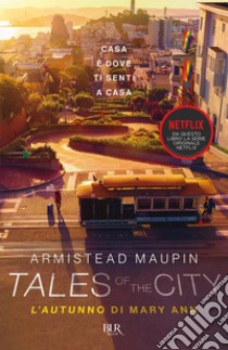 Tales of the city. L'autunno di Mary Ann libro di Maupin Armistead