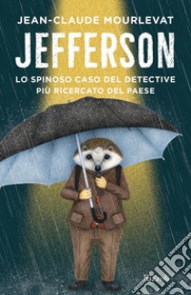 Jefferson. Lo spinoso caso del detective più ricercato del paese libro di Mourlevat Jean-Claude