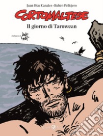 Il giorno di Tarowean. Corto Maltese libro di Pellejero Rubén; Canales Juan Díaz