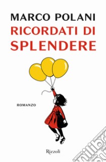 Ricordati di splendere libro di Polani Marco