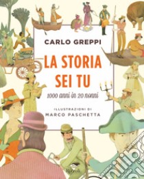 La storia sei tu. 1000 anni in 20 nonni libro di Greppi Carlo