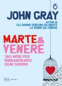 Marte & Venere. 365 modi per rinnamorarsi ogni giorno libro di Gray John