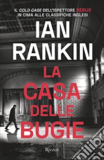 La casa delle bugie. Un'indagine di John Rebus libro di Rankin Ian