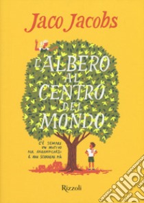 L'albero al centro del mondo libro di Jacobs Jaco