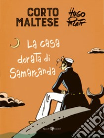 Corto Maltese. La casa dorata di Samarcanda libro di Pratt Hugo