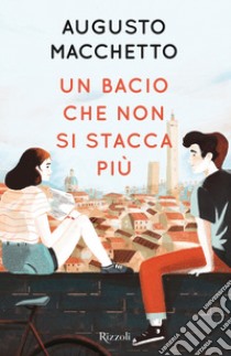 Un bacio che non si stacca più libro di Macchetto Augusto