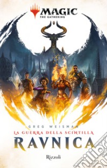 Ravnica. La guerra della Scintilla. Magic: the gathering libro di Weisman Greg