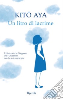 Un litro di lacrime libro di Kito Aya