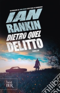 Dietro quel delitto. Un'indagine di John Rebus libro di Rankin Ian