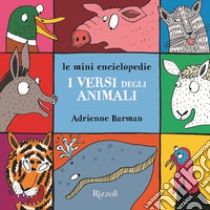 I versi degli animali. Le mini enciclopedie. Ediz. a colori libro di Barman Adrienne