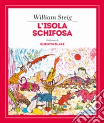 L'isola schifosa. Ediz. a colori libro di Steig William