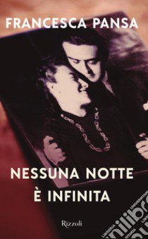 Nessuna notte è infinita libro di Pansa Francesca