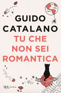 Tu che non sei romantica libro di Catalano Guido