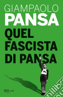 Quel fascista di Pansa libro di Pansa Giampaolo