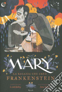 Mary. La ragazza che creò Frankenstein. Ediz. a colori libro di Bailey Linda