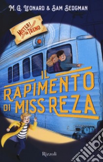 Il rapimento di Miss Reza. Misteri in treno. Vol. 2 libro di Leonard M. G.; Sedgman Sam