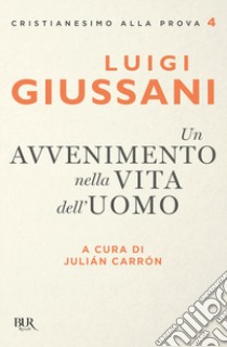 Un avvenimento nella vita dell'uomo libro di Giussani Luigi; Carrón J. (cur.)