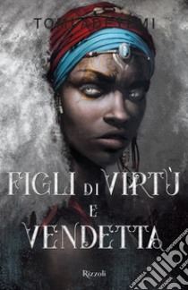 Figli di virtù e vendetta libro di Adeyemi Tomi