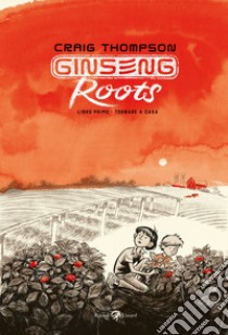 Ginseng Roots. Vol. 1: Tornare a casa libro di Thompson Craig