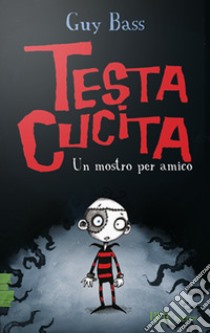 Un mostro per amico. TestaCucita libro di Bass Guy