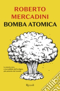 Bomba atomica libro di Mercadini Roberto