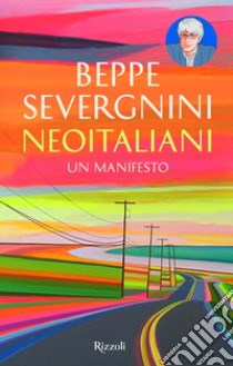 Neoitaliani. Un manifesto libro di Severgnini Beppe