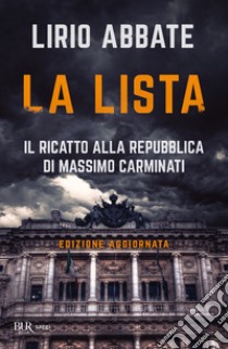 La lista. Il ricatto alla Repubblica di Massimo Carminati libro di Abbate Lirio