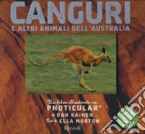 Canguri e altri animali dell'Australia. Un libro illustrato in Photicular®. Ediz. illustrata libro di Kainen Dan; Morton Ella