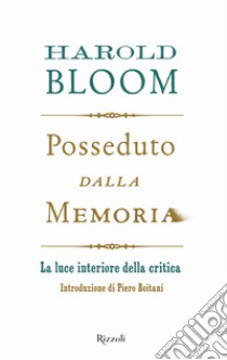 Posseduto dalla memoria. La luce interiore della critica libro di Bloom Harold