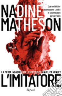 L'imitatore. La prima indagine dell'ispettrice Anjelica Henley libro di Matheson Nadine