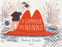 Il cappello del nonno. Ediz. a colori libro di Stubbs Rachel