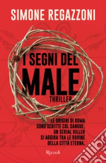 I segni del male libro di Regazzoni Simone