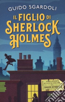 Il figlio di Sherlock Holmes libro di Sgardoli Guido