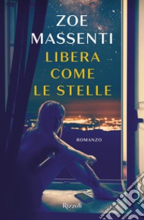 Libera come le stelle libro di Massenti Zoe