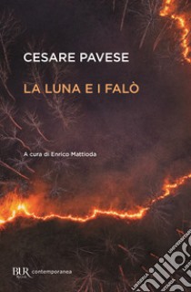 La luna e i falò libro di Pavese Cesare; Mattioda E. (cur.)