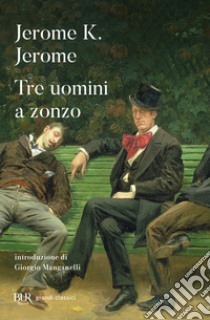 Tre uomini a zonzo libro di Jerome Jerome K.