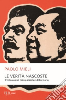 Le verità nascoste. Trenta casi di manipolazione della storia libro di Mieli Paolo