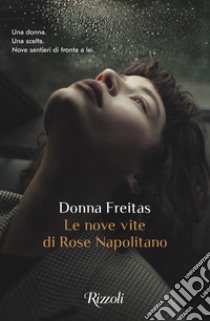 Le nove vite di Rose Napolitano libro di Freitas Donna