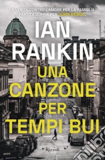 Una canzone per tempi bui libro di Rankin Ian