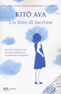 Un litro di lacrime libro di Kito Aya