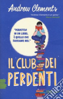 Il club dei perdenti libro di Clements Andrew