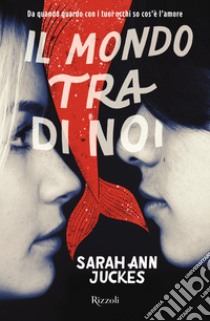 Il mondo tra di noi libro di Juckes Sarah Ann