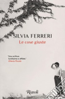 Le cose giuste libro di Ferreri Silvia