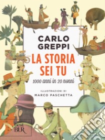 La storia sei tu. 1000 anni in 20 nonni libro di Greppi Carlo