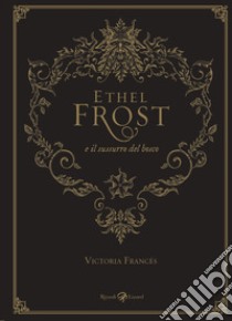 Ethel Frost e il sussurro del bosco libro di Francés Victoria